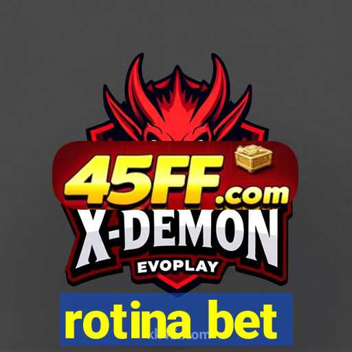 rotina bet